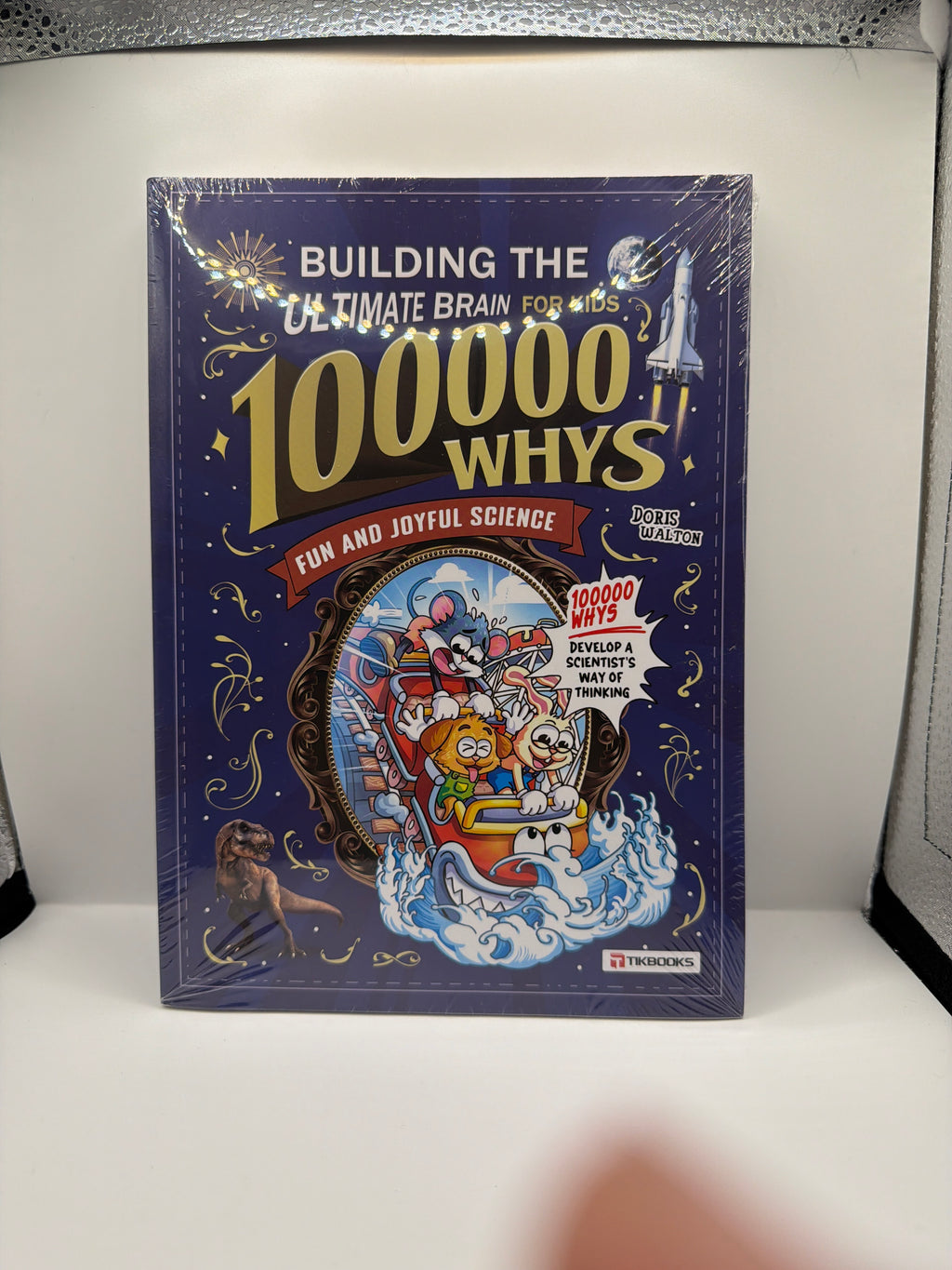 100000 Whys: Building the Ultimate Brain for Kids – Fun and Joyful Science by Doris Walton